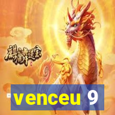 venceu 9